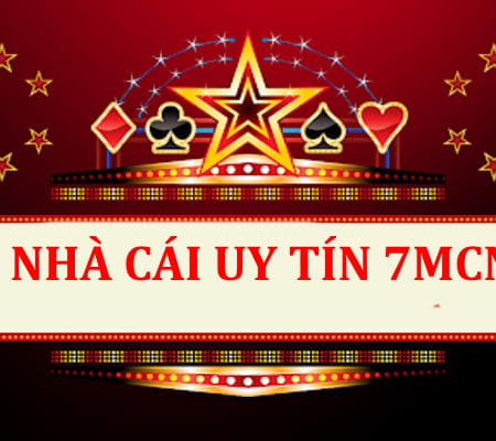 Nhà cái 7MCN – Đẳng Cấp Thời Thượng Của Một Sân Chơi Lớn