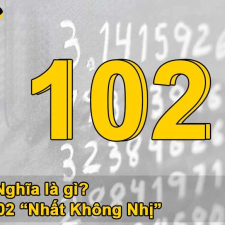 Ý nghĩa số 102 – Con số của sự nỗ lực và khát vọng dẫn đầu